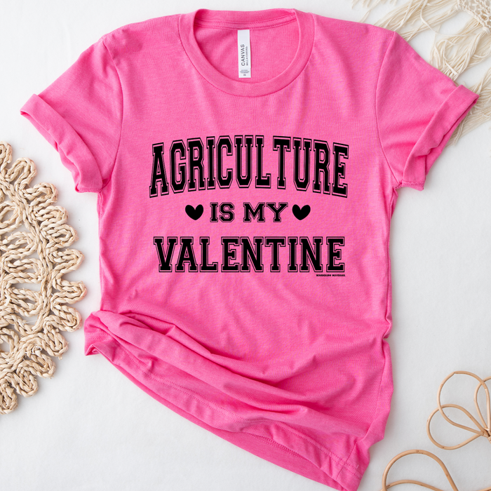 Agriculture Is My Valentine Black Ink- Bella Canvas T-Shirt