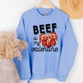 Beef Is My Valentine– Crewneck