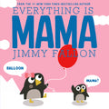 Everything is MAMA Board Book by Jimmy Fallon