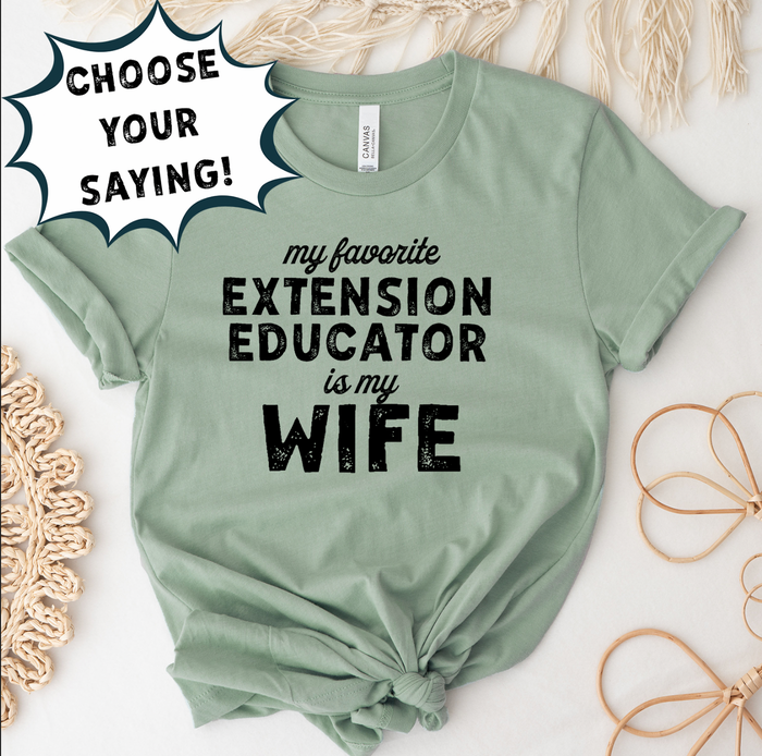 MY FAVORITE EXTENSION EDUCATOR IS - CHOOSE YOUR SAYING - Bella Canvas T-Shirt
