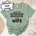 MY FAVORITE EXTENSION EDUCATOR IS - CHOOSE YOUR SAYING - Bella Canvas T-Shirt